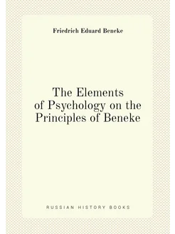 The Elements of Psychology on the Principles of Beneke