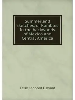 Summerland sketches, or Rambles in th