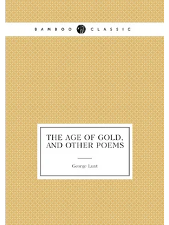 The age of gold, and other poems