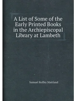 A List of Some of the Early Printed Books in the Arc