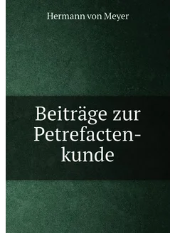 Beiträge zur Petrefacten-kunde