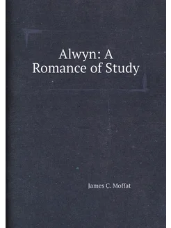 Alwyn A Romance of Study