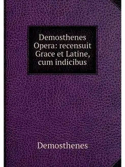 Demosthenes Opera recensuit Grace et