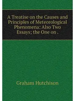 A Treatise on the Causes and Principl