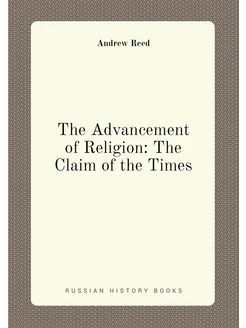 The Advancement of Religion The Claim of the Times