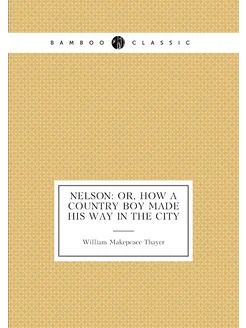 Nelson Or, How a Country Boy Made His Way in the City