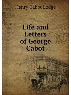 Life and Letters of George Cabot