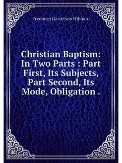 Christian Baptism In Two Parts Par