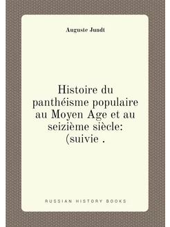 Histoire du panthéisme populaire au Moyen Age et au