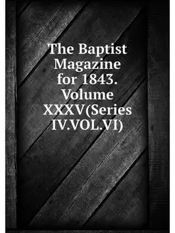 The Baptist Magazine for 1843.Volume