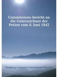 Commissions-bericht an die Unterzeich