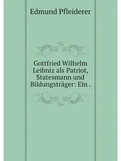 Gottfried Wilhelm Leibniz als Patriot