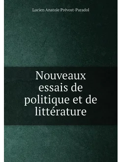 Nouveaux essais de politique et de littérature