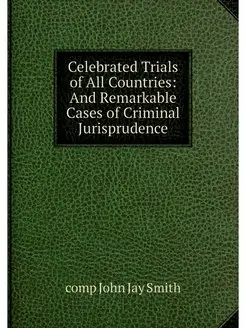 Celebrated Trials of All Countries A