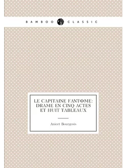 Le capitaine fantôme drame en cinq actes et huit ta