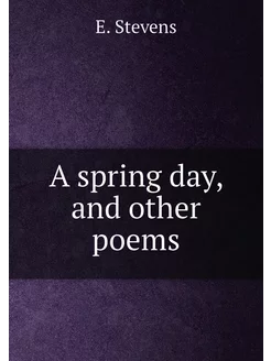 A spring day, and other poems