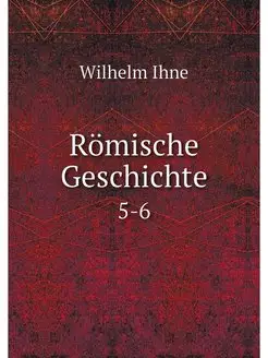 Romische Geschichte. 5-6