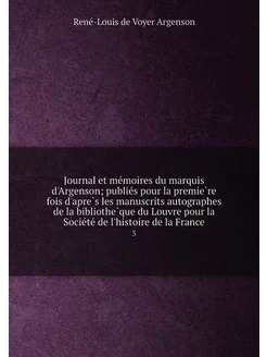 Journal et mémoires du marquis d'Argenson publiés