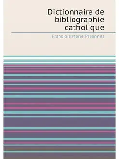 Dictionnaire de bibliographie catholique