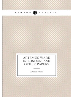 Artemus Ward in London and other papers