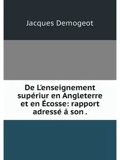 De L'enseignement superiur en Anglete