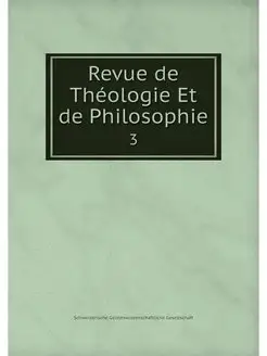 Revue de Theologie Et de Philosophie. 3