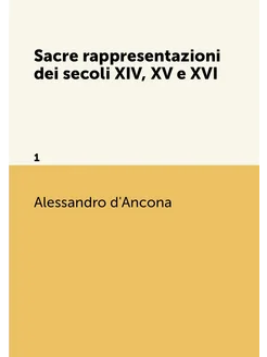 Sacre rappresentazioni dei secoli XIV, XV e XVI. 1