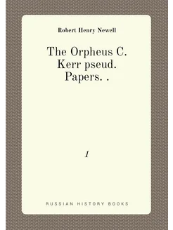 The Orpheus C. Kerr pseud. Papers . 1