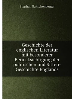 Geschichte der englischen Literatur mit besonderer B