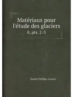 Materiaux pour l'etude des glaciers