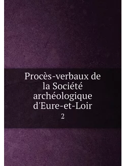 Procès-verbaux de la Société archéologique d'Eure-et