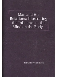 Man and His Relations Illustrating the Influence of