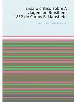 Ensaio critico sobre A viagem ao Brasil em 1852 de C