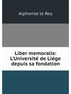 Liber memoralis L'Universite de Lieg