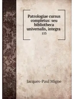 Patrologiae cursus completus seu bib