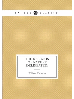 The religion of nature delineated