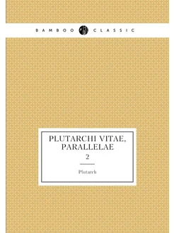 Plutarchi Vitae, parallelae. 2