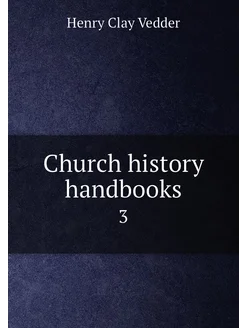 Church history handbooks. 3