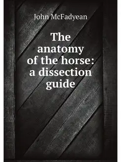 The anatomy of the horse a dissectio