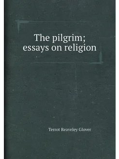 The pilgrim essays on religion