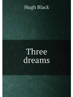 Three dreams