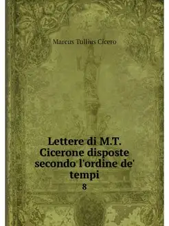 Lettere di M.T. Cicerone disposte sec