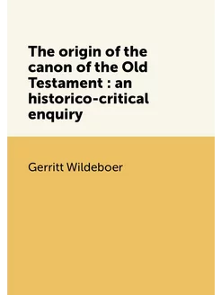 The origin of the canon of the Old Testament an hi