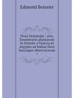 Flora Orientalis sive, Enumeratio p