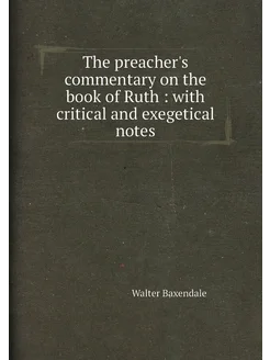 The preacher's commentary on the book of Ruth with