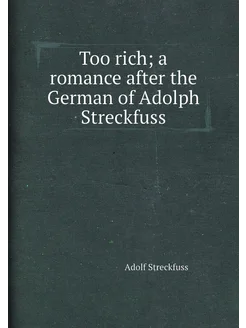 Too rich a romance after the German of Adolph Strec