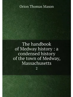 The handbook of Medway history a condensed history