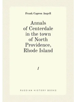 Annals of Centerdale in the town of North Providence