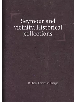 Seymour and vicinity. Historical collections