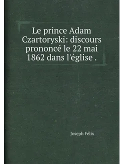 Le prince Adam Czartoryski discours prononcé le 22